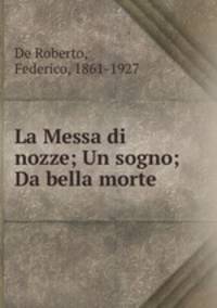La Messa di nozze; Un sogno; Da bella morte