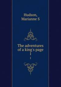 The adventures of a king`s page. 1