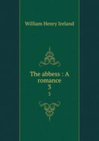 The abbess : A romance.. 3