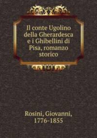 Il conte Ugolino della Gherardesca e i Ghibellini di Pisa, romanzo storico