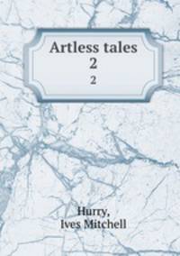 Artless tales. 2