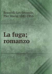 La fuga; romanzo