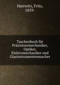 Taschenbuch fur Prazisionsmechaniker, Optiker, Elektromechaniker und Glasinstrumentenmacher