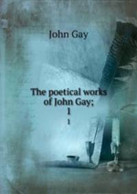 The poetical works of John Gay;. 1