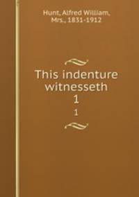 This indenture witnesseth. 1