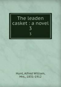 The leaden casket : a novel. 3