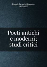 Poeti antichi e moderni; studi critici