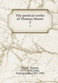 The poetical works of Thomas Moore. 2