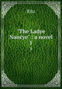 "The Ladye Nancye" : a novel. 1