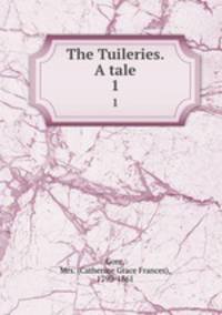 The Tuileries. A tale. 1