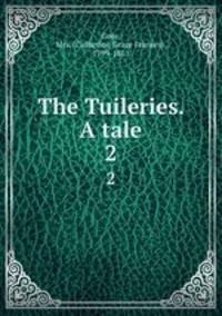 The Tuileries. A tale. 2