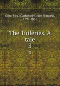 The Tuileries. A tale. 3