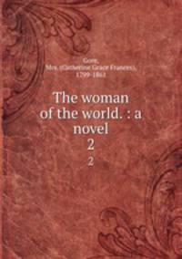 The woman of the world. : a novel.. 2