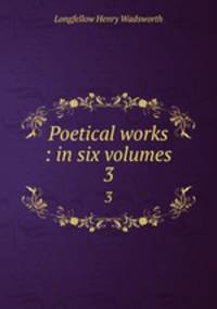 Poetical works : in six volumes. 3