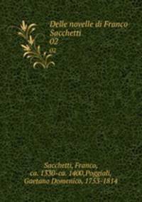 Delle novelle di Franco Sacchetti . 02
