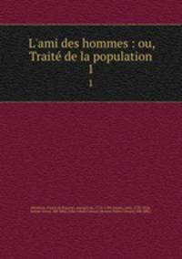 L`ami des hommes : ou, Trait de la population. 1
