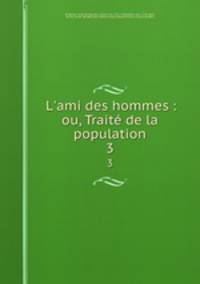 L`ami des hommes : ou, Trait de la population. 3