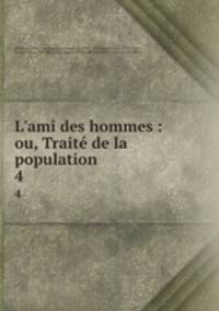 L`ami des hommes : ou, Trait de la population. 4