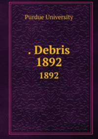 . Debris. 1892