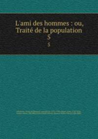 L`ami des hommes : ou, Trait de la population. 5