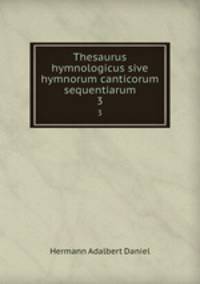 Thesaurus hymnologicus sive hymnorum canticorum sequentiarum. 3
