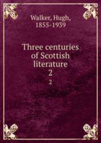 Three centuries of Scottish literature. 2