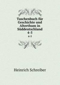 Taschenbuch fr Geschichte und Alterthum in Sddeutschland. 4-5