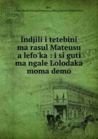Indjili i tetebini ma rasul Mateusu a lefo