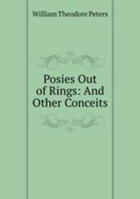 Posies Out of Rings: And Other Conceits