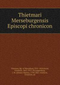 Thietmari Merseburgensis Episcopi chronicon