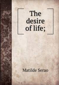 The desire of life;