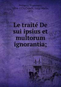 Le traite De sui ipsius et multorum ignorantia;
