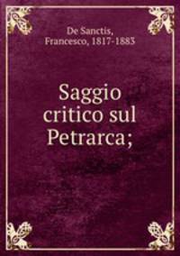 Saggio critico sul Petrarca;