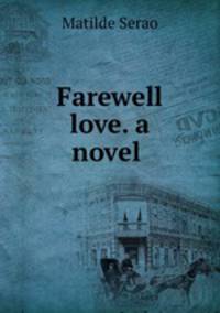 Farewell love. a novel