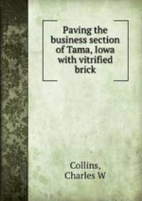 Paving the business section of Tama, Iowa with vitrified brick