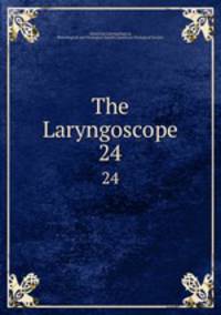 The Laryngoscope. 24
