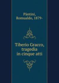 Tiberio Gracco, tragedia in cinque atti