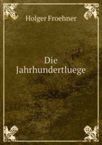 Die Jahrhundertluege