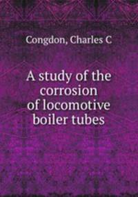 A study of the corrosion of locomotive boiler tubes