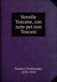 Novelle Toscane, con note pei non Toscani