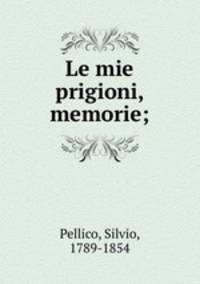 Le mie prigioni, memorie;
