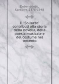 Il "Sollazzo" contributi alla storia della novella, della poesia musicale e del costume nel trecento