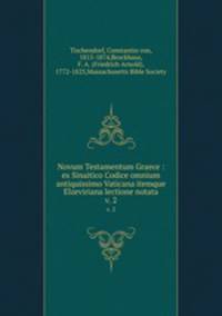 Novum Testamentum Graece : ex Sinaitico Codice omnium antiquissimo Vaticana itemque Elzeviriana lectione notata. v. 2