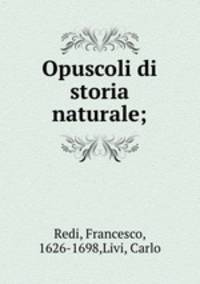 Opuscoli di storia naturale;