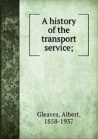 A history of the transport service;
