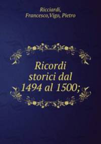 Ricordi storici dal 1494 al 1500;