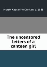 The uncensored letters of a canteen girl