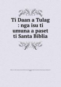 Ti Daan a Tulag : nga isu ti umuna a paset ti Santa Biblia