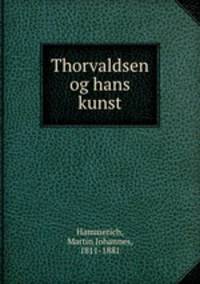 Thorvaldsen og hans kunst
