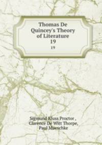 Thomas De Quincey`s Theory of Literature. 19